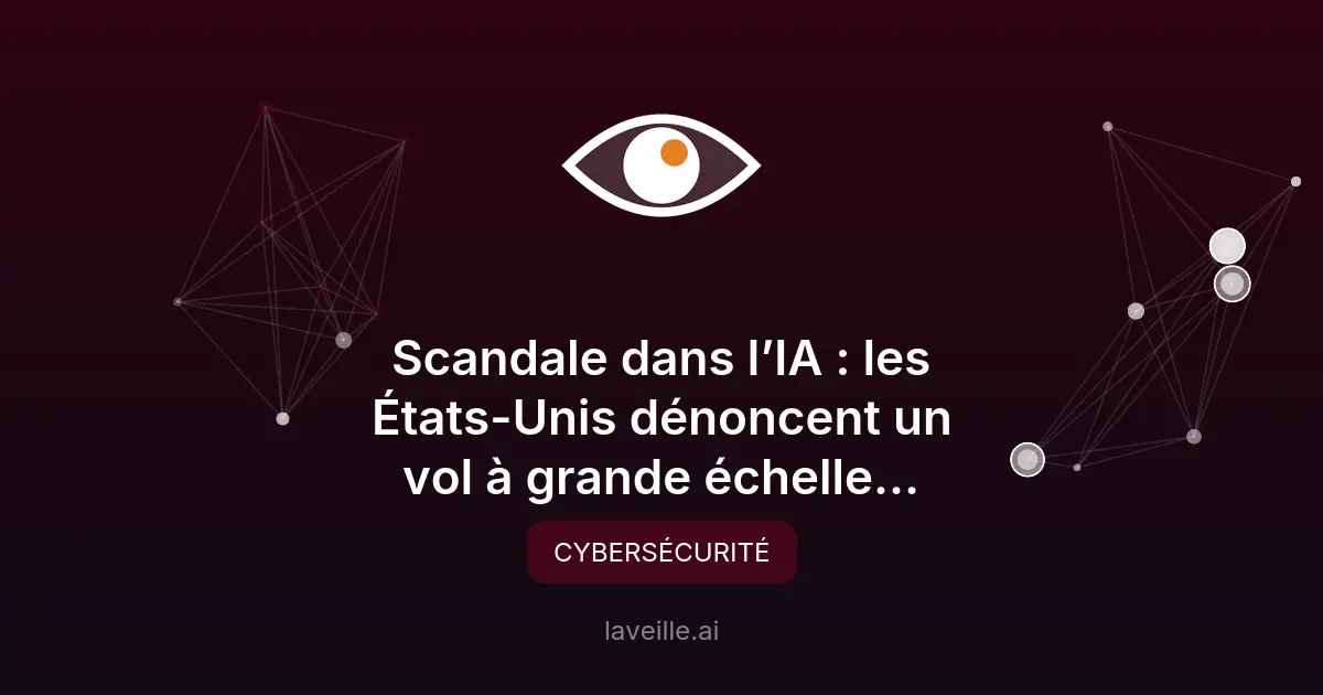 Vol d'IA : les États-Unis accusent la Chine