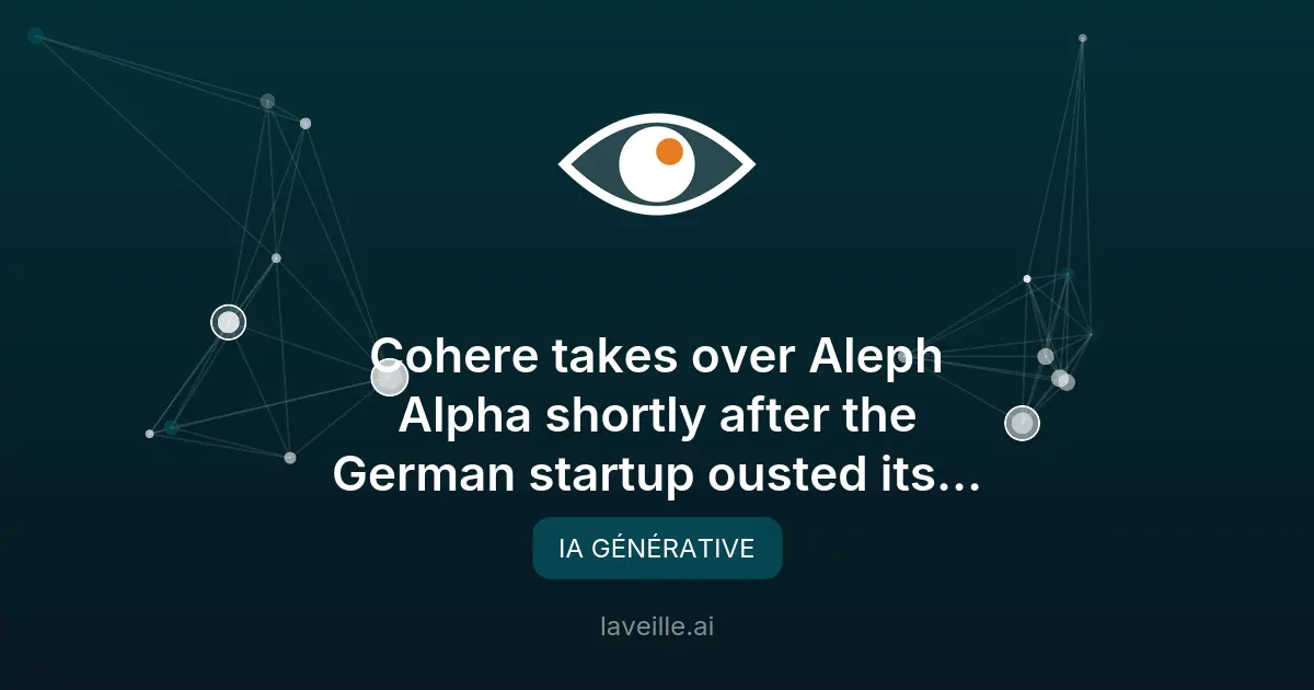 Cohere acquiert Aleph Alpha pour 20 milliards de dollars