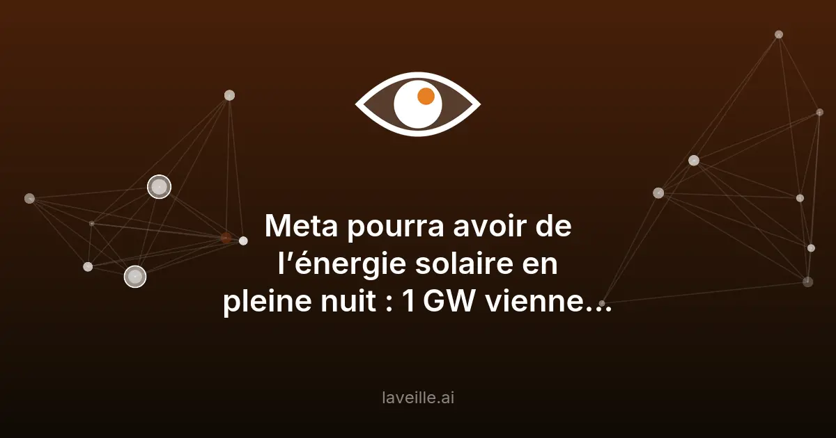 Meta investit dans l'énergie solaire nocturne pour l'IA
