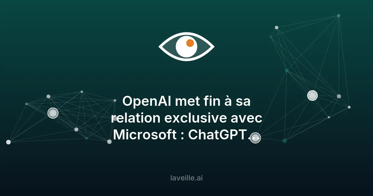 OpenAI met fin à l'exclusivité avec Microsoft : GPT sur AWS et Google Cloud