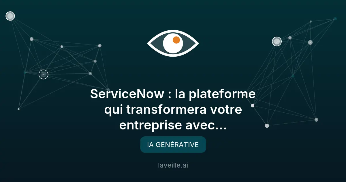 ServiceNow : Transformez votre entreprise avec l'IA