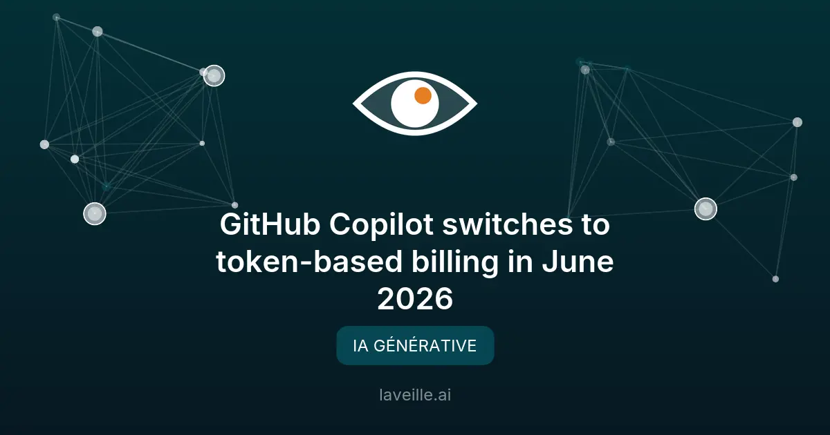 GitHub Copilot : nouvelle tarification par tokens en 2026