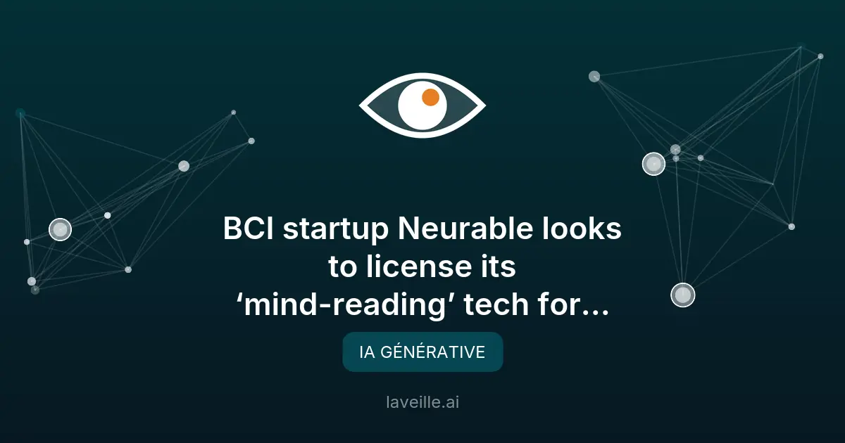 Neurable veut licencier sa tech de lecture de pensée