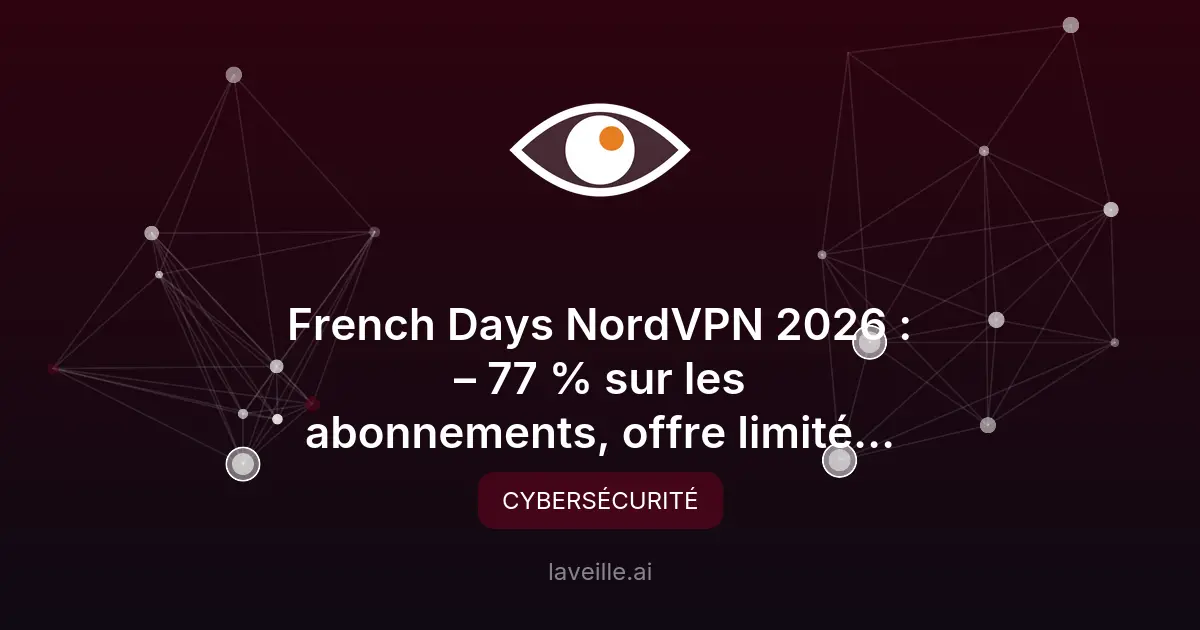 NordVPN : réductions jusqu'à -77% pendant les French Days 2026