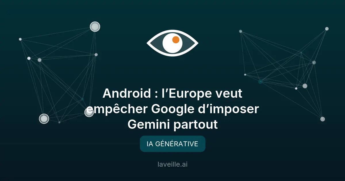 L'Europe veut réguler l'accès d'IA sur Android