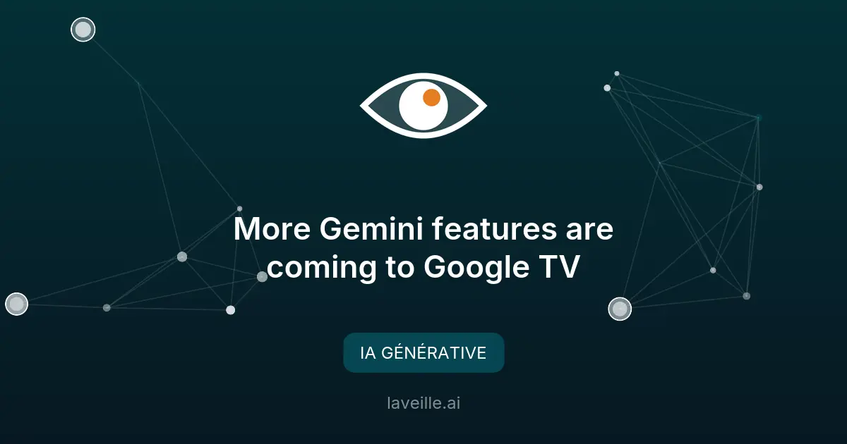 Google TV boosté par l'IA : Nano Banana et Veo débarquent