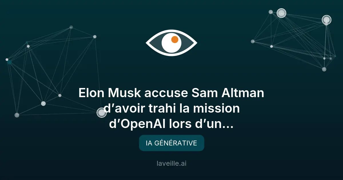 Elon Musk accuse OpenAI de trahison dans un procès explosif