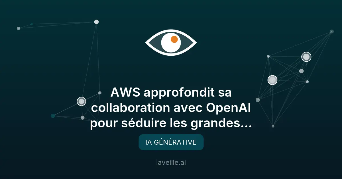 AWS et OpenAI renforcent leur partenariat pour l'IA en entreprise