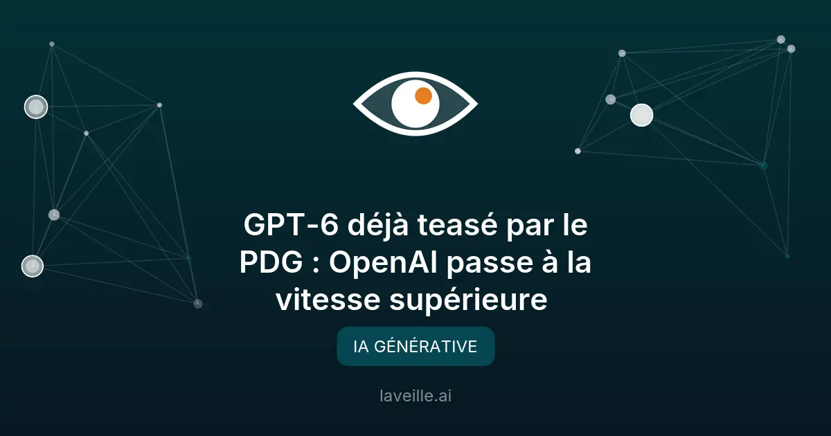 GPT-6 teasé par OpenAI : une IA plus stable et cohérente