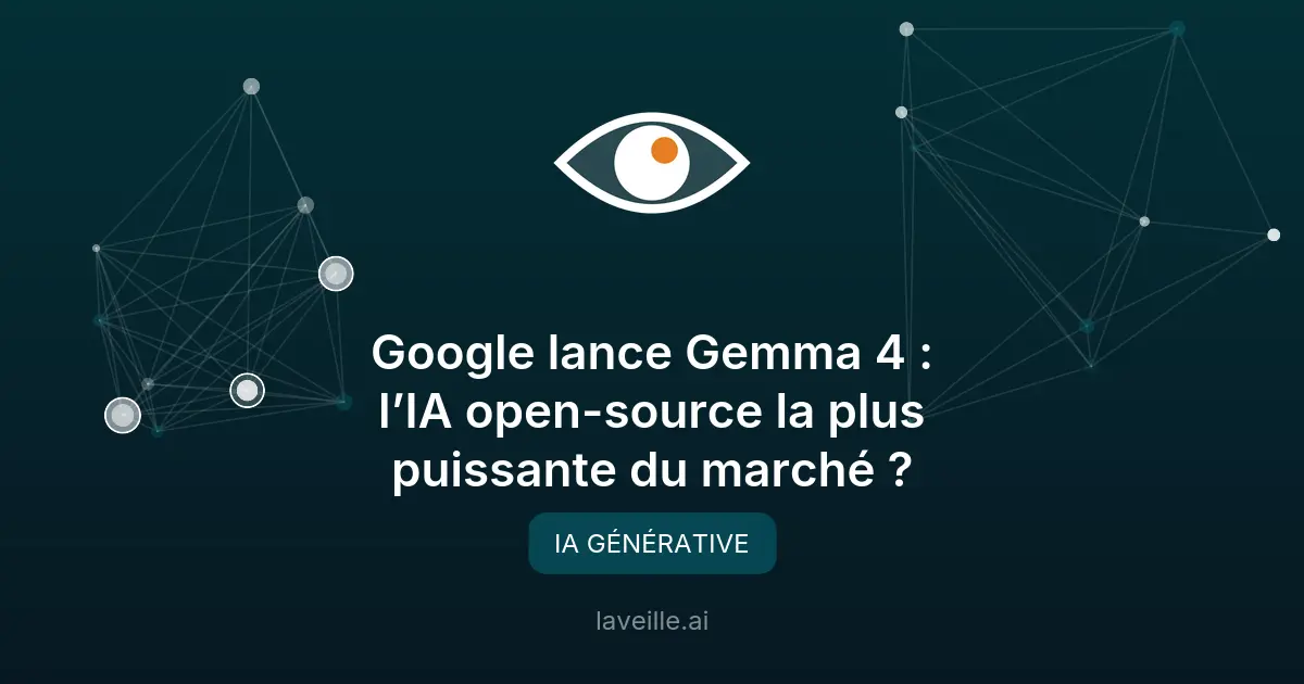 Google Gemma 4 : l'IA open-source révolutionnaire