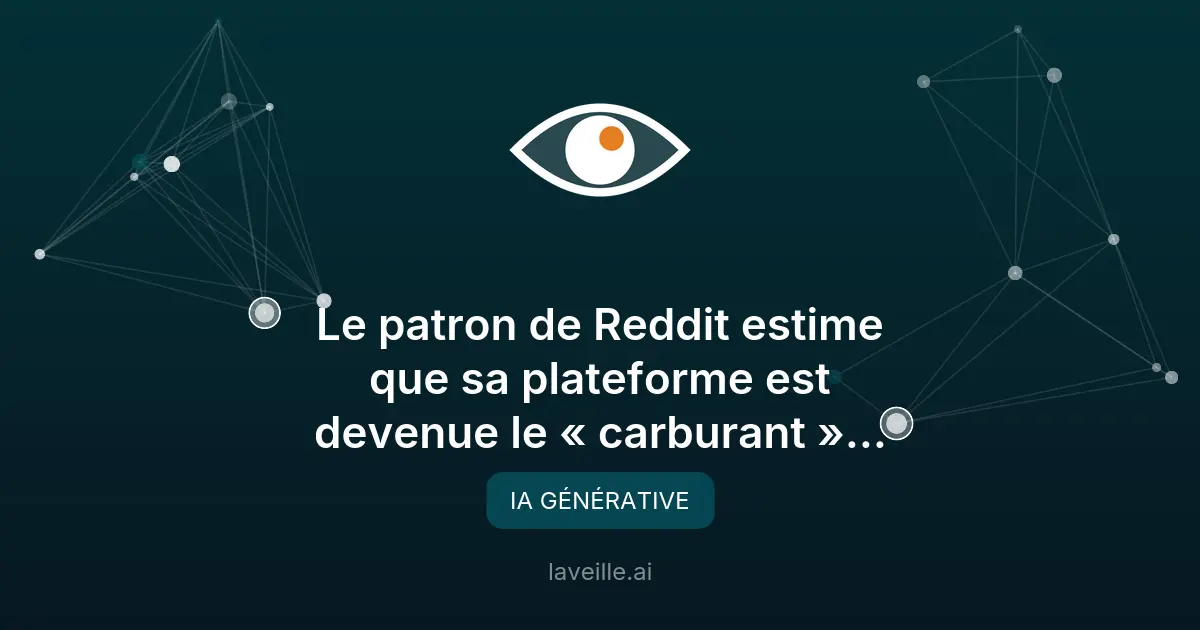 Reddit, carburant essentiel pour l'IA selon son PDG
