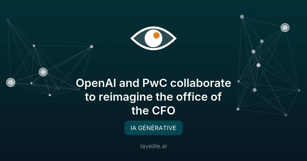 OpenAI et PwC révolutionnent le rôle du CFO avec l'IA