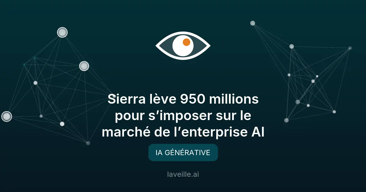 Sierra lève 950 millions pour dominer l'IA d'entreprise