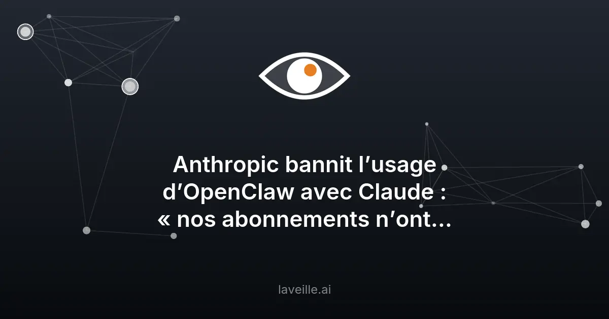 Anthropic interdit OpenClaw avec Claude : les impacts