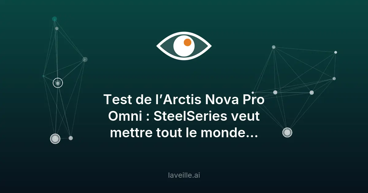 Test du casque gaming Arctis Nova Pro Omni de SteelSeries