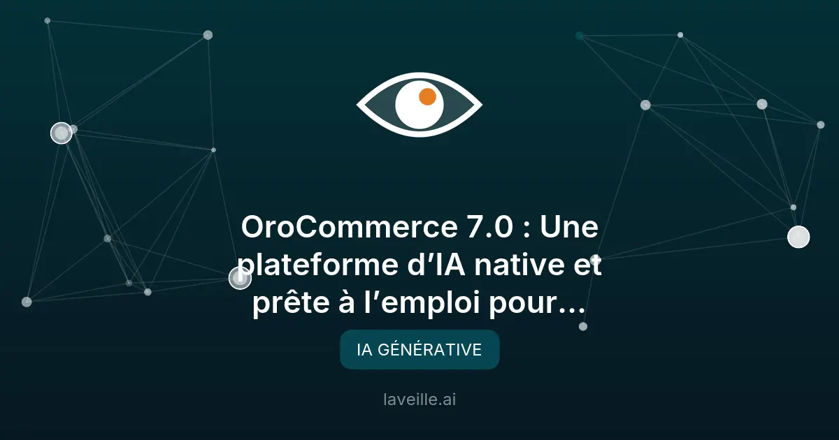 OroCommerce 7.0 : IA native pour les entreprises B2B