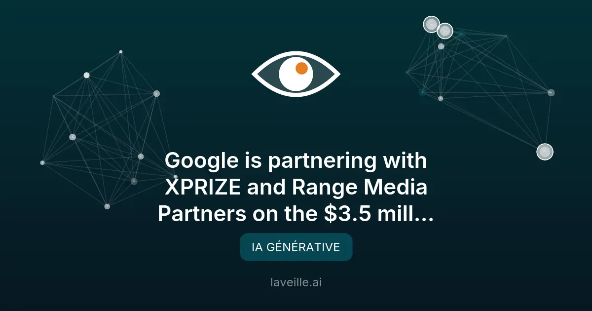 Google, XPRIZE et Range Media Partners lancent le concours de films Future Vision XPRIZE (3,5 M$ US)