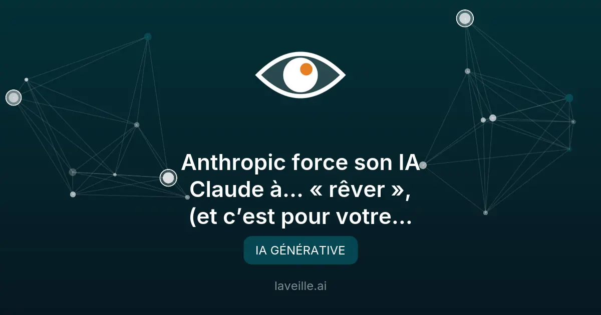 Anthropic lance 'Dreaming' pour optimiser les agents IA Claude