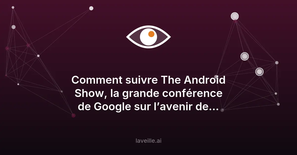 The Android Show 2026 : suivez les annonces de Google