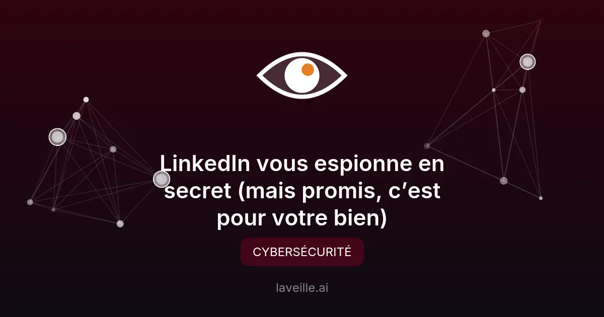 LinkedIn : Surveillance secrète des utilisateurs révélée