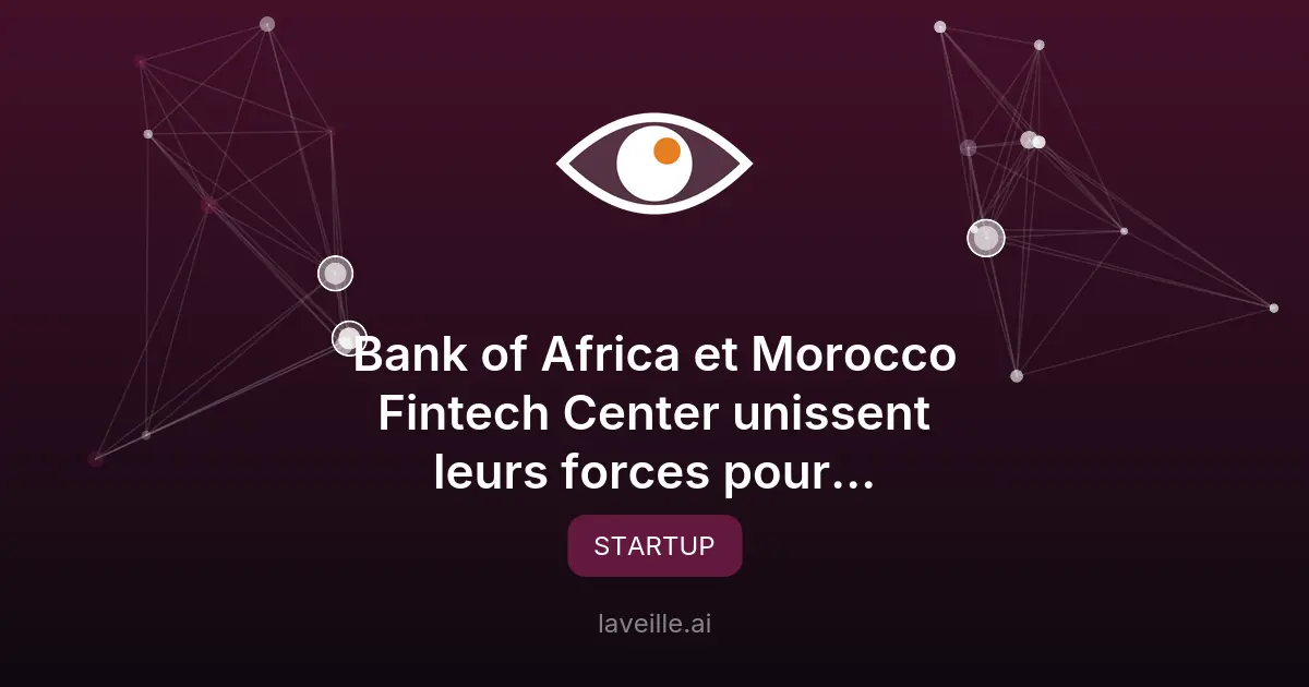 Bank of Africa et Morocco Fintech Center unissent leurs forces