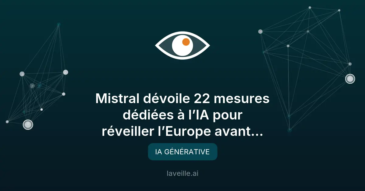 Mistral AI : 22 mesures pour booster l'IA européenne