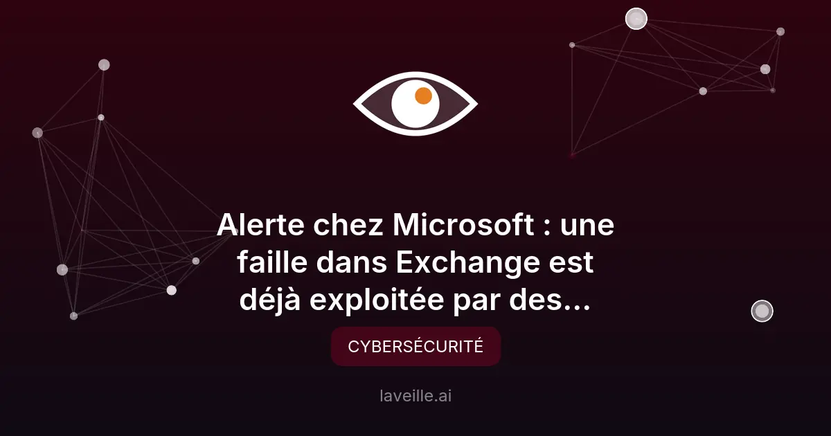 Faille critique dans Exchange Server exploitée par des hackers